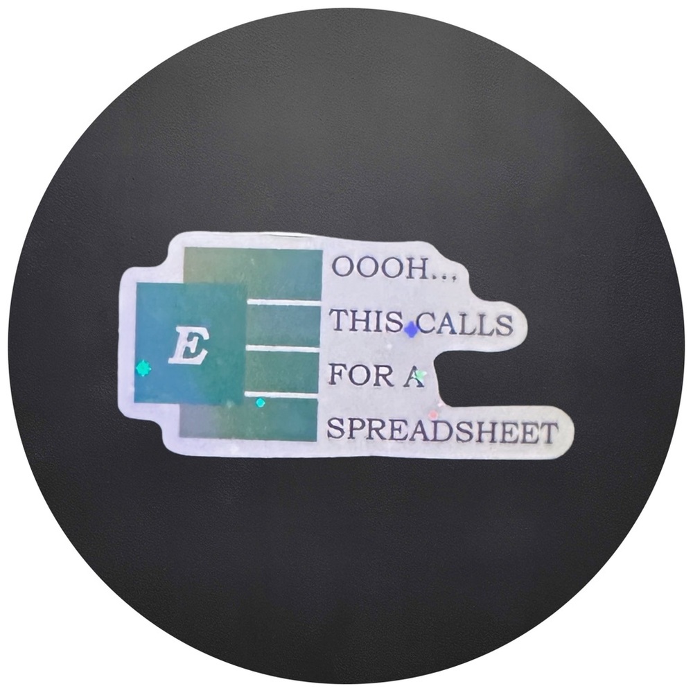 5 for $5 Oooh This Calls For A Spreadsheet Vinyl Holographic Sticker